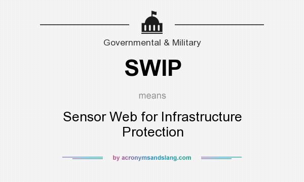 What does SWIP mean? It stands for Sensor Web for Infrastructure Protection