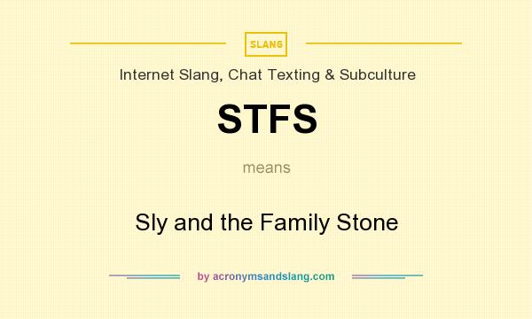 What does STFS mean? It stands for Sly and the Family Stone