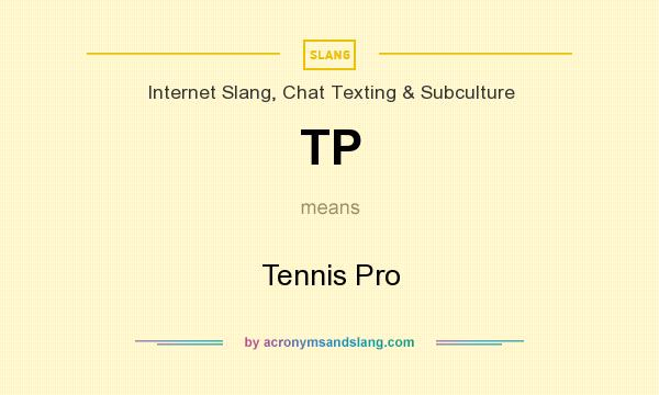 What does TP mean? It stands for Tennis Pro