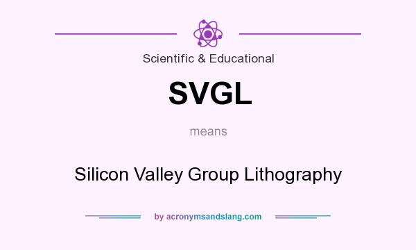 What does SVGL mean? It stands for Silicon Valley Group Lithography