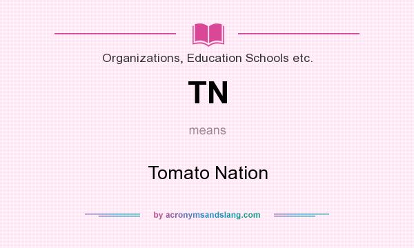 What does TN mean? It stands for Tomato Nation