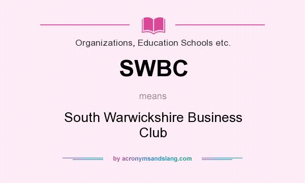 What does SWBC mean? It stands for South Warwickshire Business Club