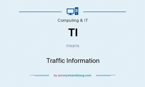 What does TI mean? It stands for Traffic Information