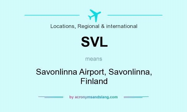 What does SVL mean? It stands for Savonlinna Airport, Savonlinna, Finland
