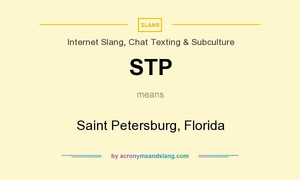What does STP mean? It stands for Saint Petersburg, Florida