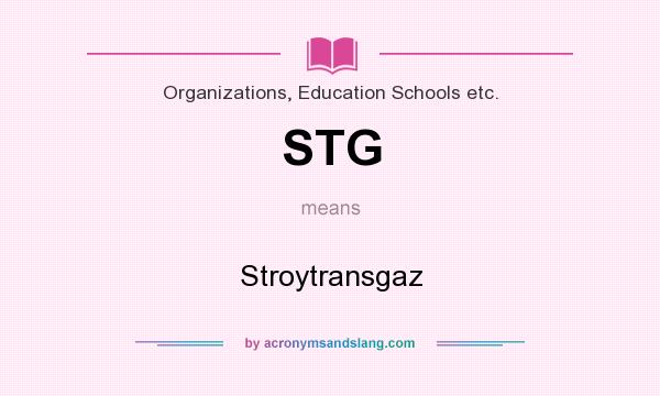 What does STG mean? It stands for Stroytransgaz