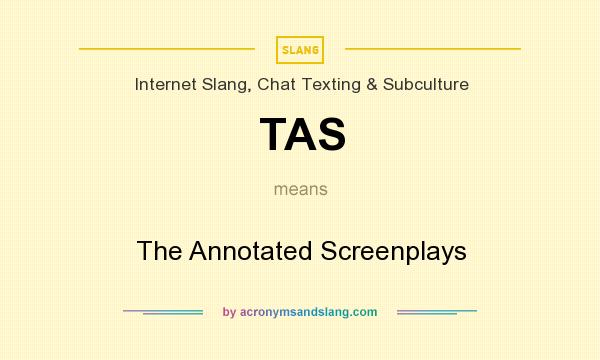 What does TAS mean? It stands for The Annotated Screenplays