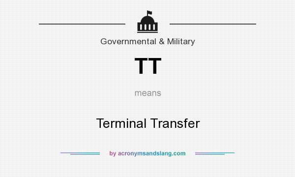 What does TT mean? It stands for Terminal Transfer