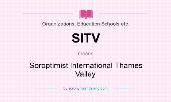 What does SITV mean? It stands for Soroptimist International Thames Valley