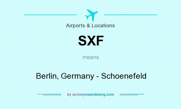 What does SXF mean? It stands for Berlin, Germany - Schoenefeld