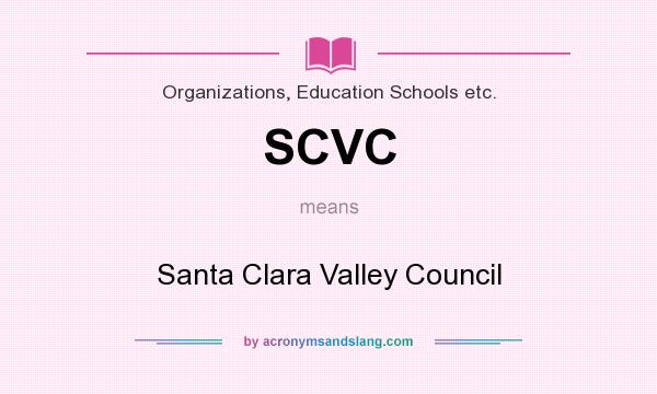 What does SCVC mean? It stands for Santa Clara Valley Council