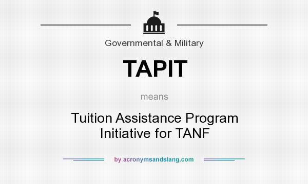 What does TAPIT mean? It stands for Tuition Assistance Program Initiative for TANF