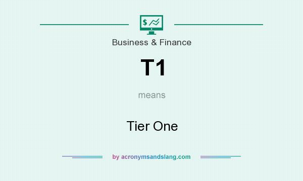What does T1 mean? It stands for Tier One