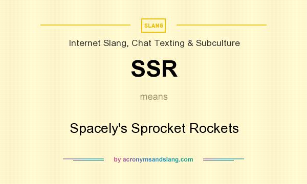 What does SSR mean? It stands for Spacely`s Sprocket Rockets