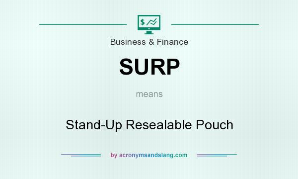 What does SURP mean? It stands for Stand-Up Resealable Pouch