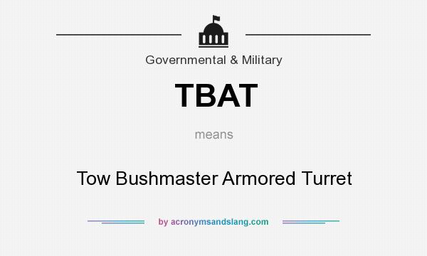 What does TBAT mean? It stands for Tow Bushmaster Armored Turret