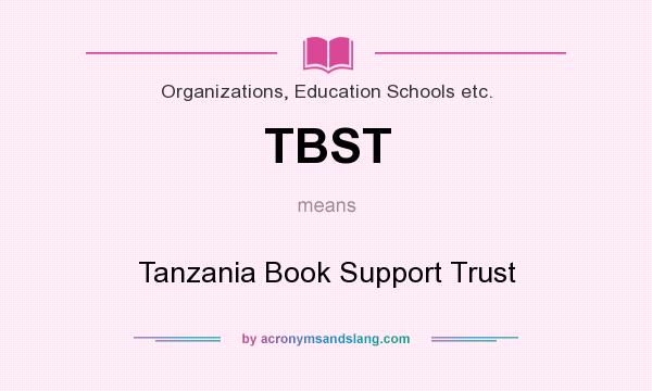 What does TBST mean? It stands for Tanzania Book Support Trust