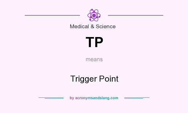 What does TP mean? It stands for Trigger Point