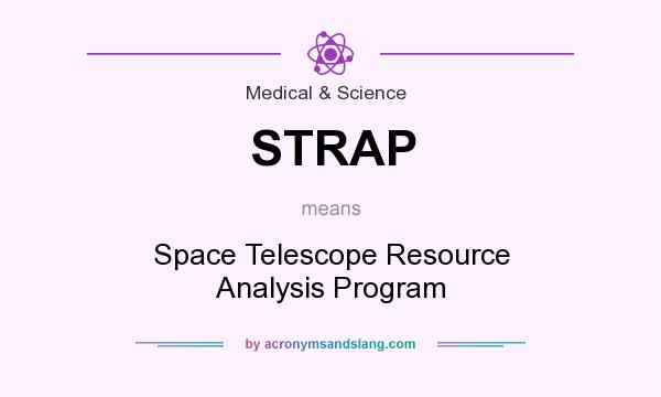 What does STRAP mean? It stands for Space Telescope Resource Analysis Program