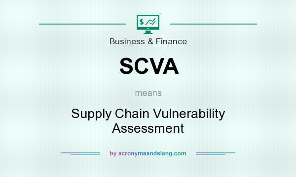 What does SCVA mean? It stands for Supply Chain Vulnerability Assessment