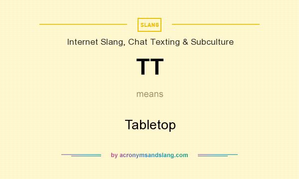 What does TT mean? It stands for Tabletop