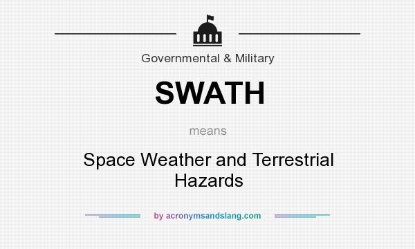 What does SWATH mean? It stands for Space Weather and Terrestrial Hazards