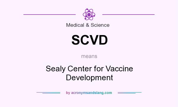 What does SCVD mean? It stands for Sealy Center for Vaccine Development
