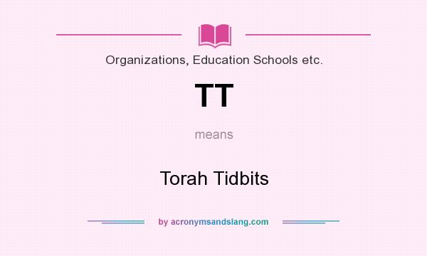 What does TT mean? It stands for Torah Tidbits