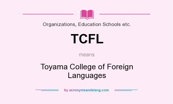 What does TCFL mean? It stands for Toyama College of Foreign Languages