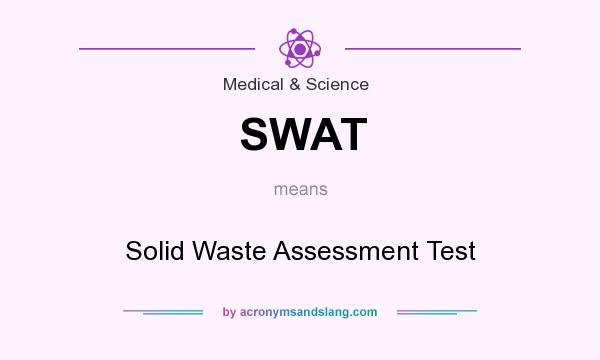 What does SWAT mean? It stands for Solid Waste Assessment Test