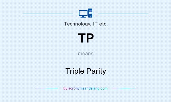 What does TP mean? It stands for Triple Parity