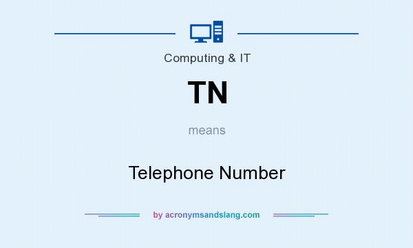 What does TN mean? It stands for Telephone Number