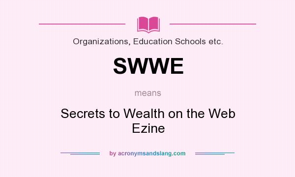What does SWWE mean? It stands for Secrets to Wealth on the Web Ezine