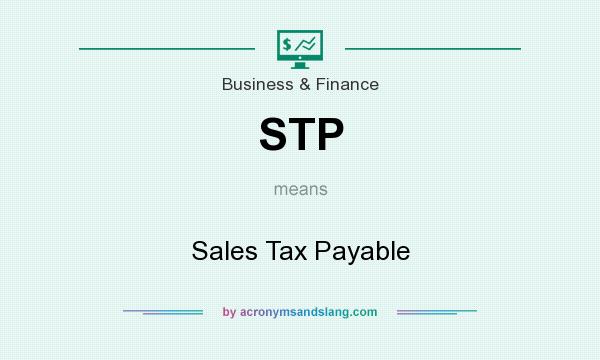 What does STP mean? It stands for Sales Tax Payable
