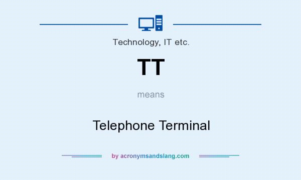 What does TT mean? It stands for Telephone Terminal