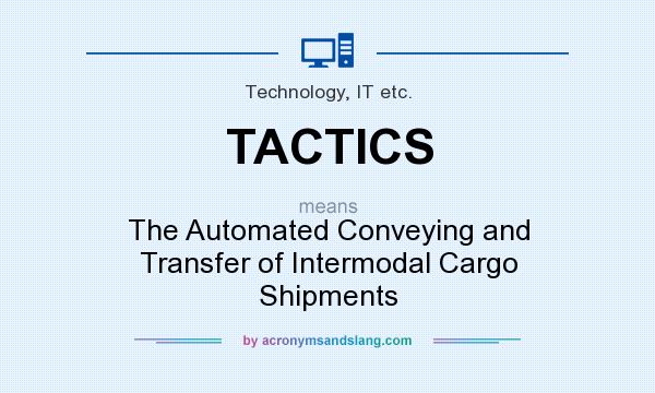 What does TACTICS mean? It stands for The Automated Conveying and Transfer of Intermodal Cargo Shipments