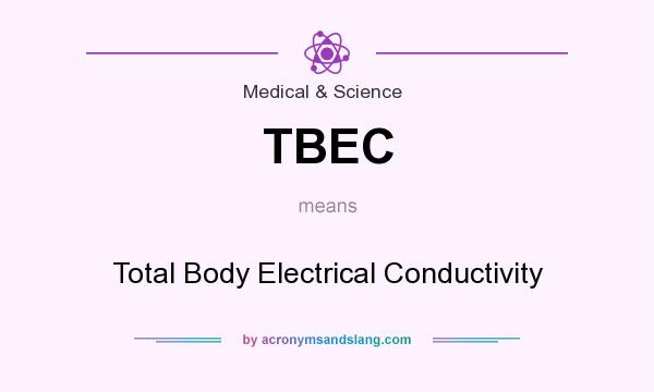What does TBEC mean? It stands for Total Body Electrical Conductivity