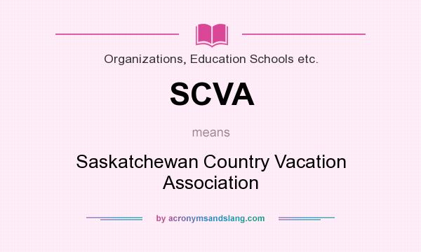 What does SCVA mean? It stands for Saskatchewan Country Vacation Association