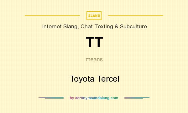 What does TT mean? It stands for Toyota Tercel