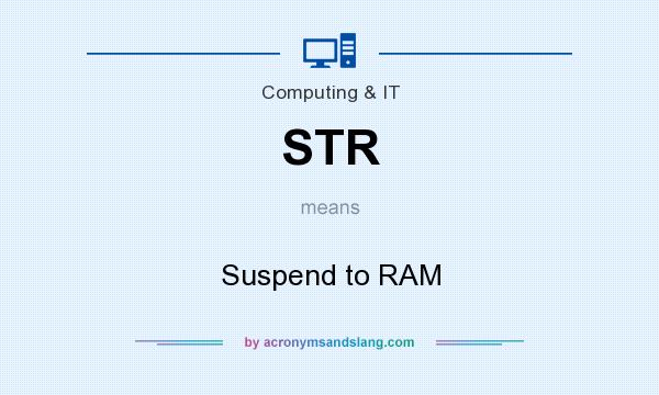 What does STR mean? It stands for Suspend to RAM