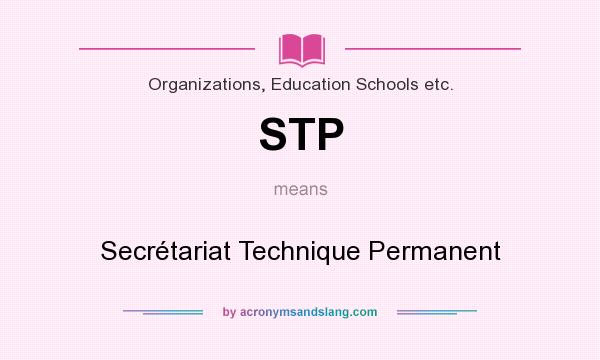 What does STP mean? It stands for Secrétariat Technique Permanent