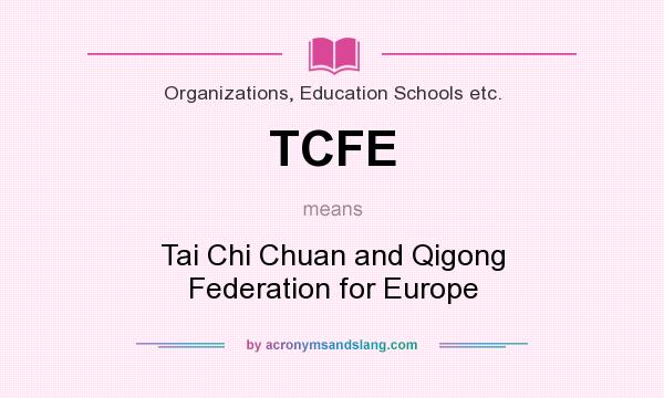 What does TCFE mean? It stands for Tai Chi Chuan and Qigong Federation for Europe