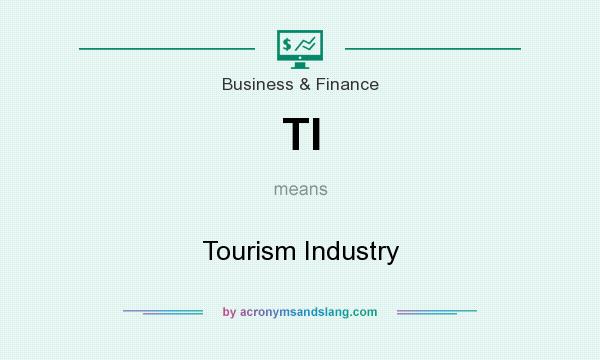 What does TI mean? It stands for Tourism Industry
