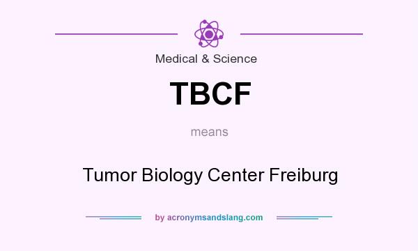 What does TBCF mean? It stands for Tumor Biology Center Freiburg