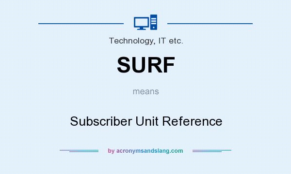 What does SURF mean? It stands for Subscriber Unit Reference