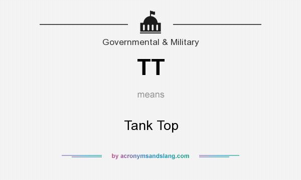What does TT mean? It stands for Tank Top