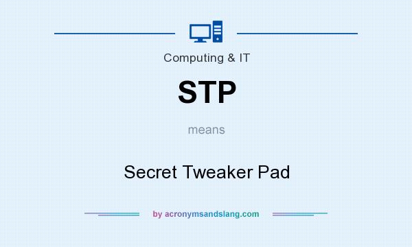What does STP mean? It stands for Secret Tweaker Pad