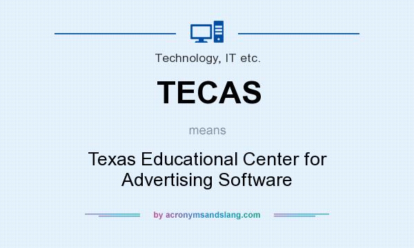 What does TECAS mean? It stands for Texas Educational Center for Advertising Software