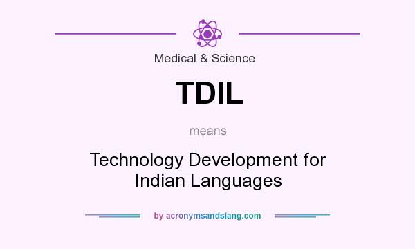 What does TDIL mean? It stands for Technology Development for Indian Languages