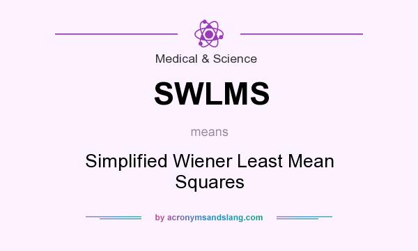 What does SWLMS mean? It stands for Simplified Wiener Least Mean Squares